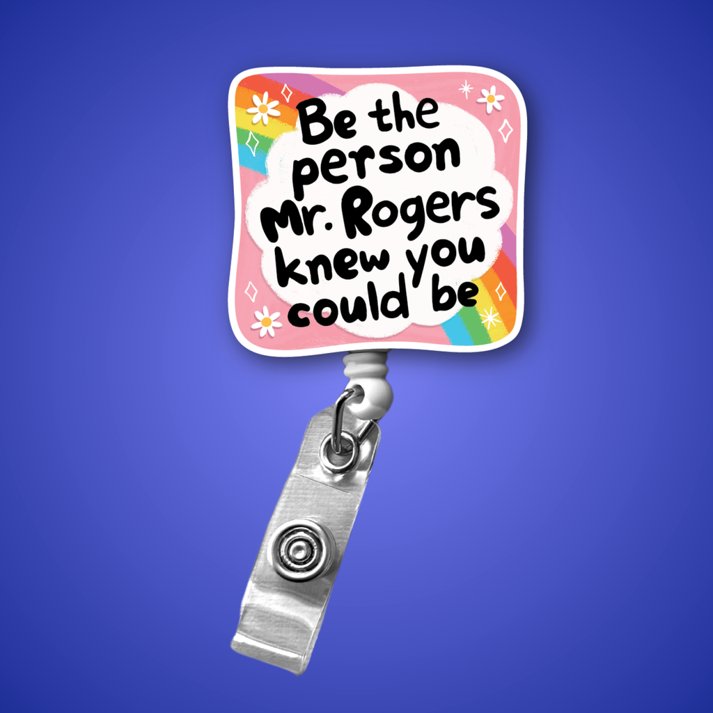 Badge Reel: Be the person Mr. Rogers knew you could be