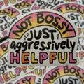 Sticker - Not Bossy, Aggressively Helpful - Vinyl