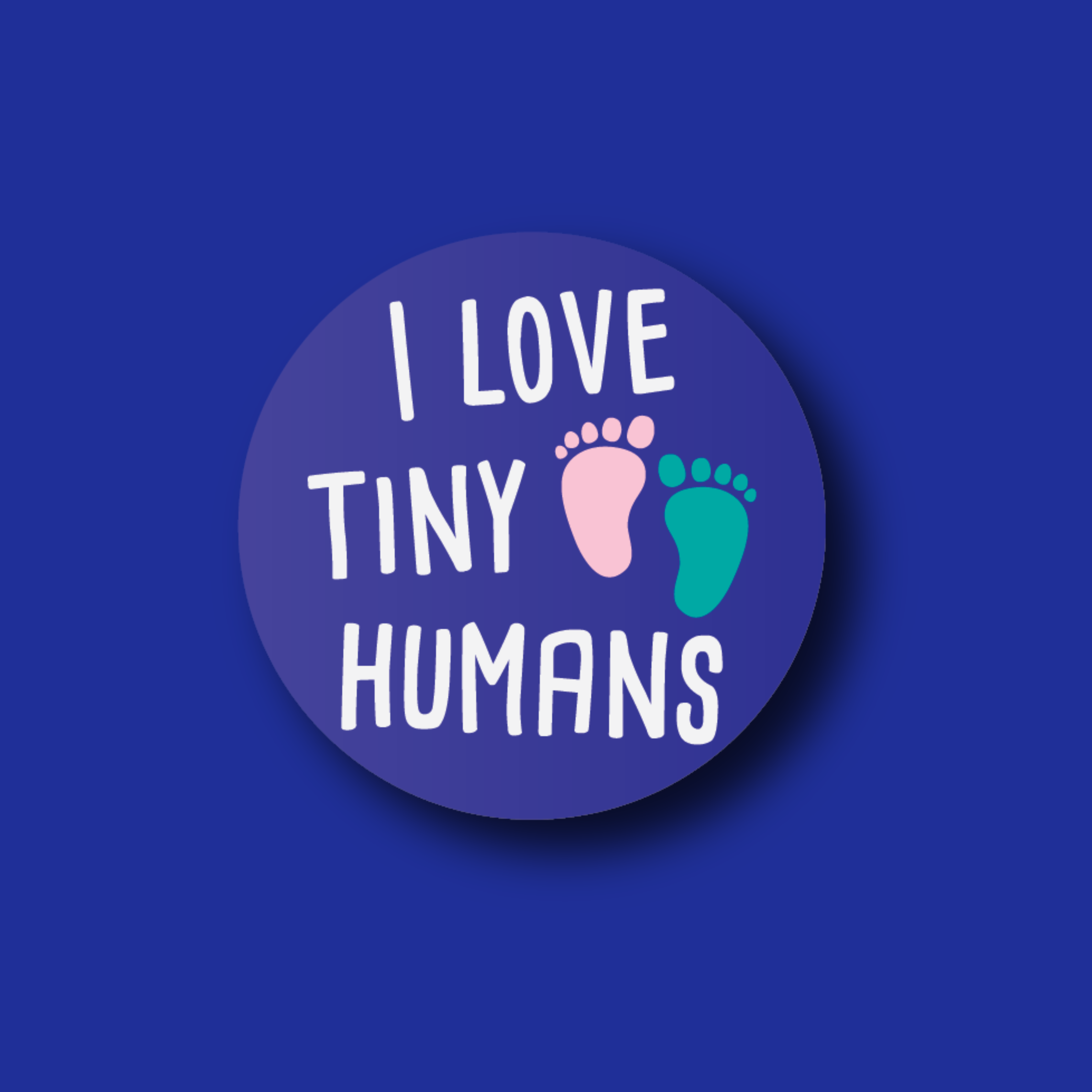 Interchangeable Badge Topper: I love tiny humans