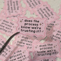 Sticker - Durable Vinyl - Does The Process Know?