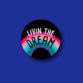Interchangeable Badge Topper: Livin the dream