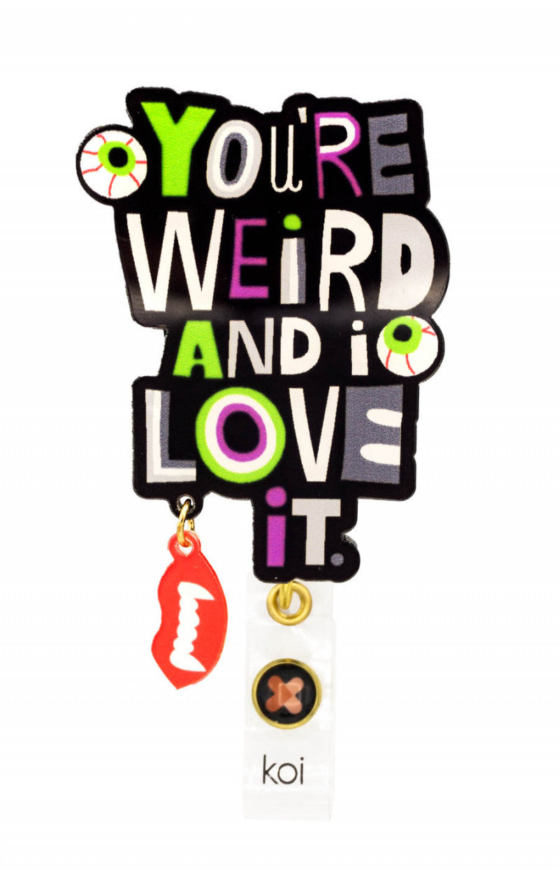 You're Weird - Retractable ID Badge Holder Retractable Badge Reel koi