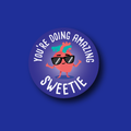 Interchangeable Badge Topper: You're doing amazing sweetie!