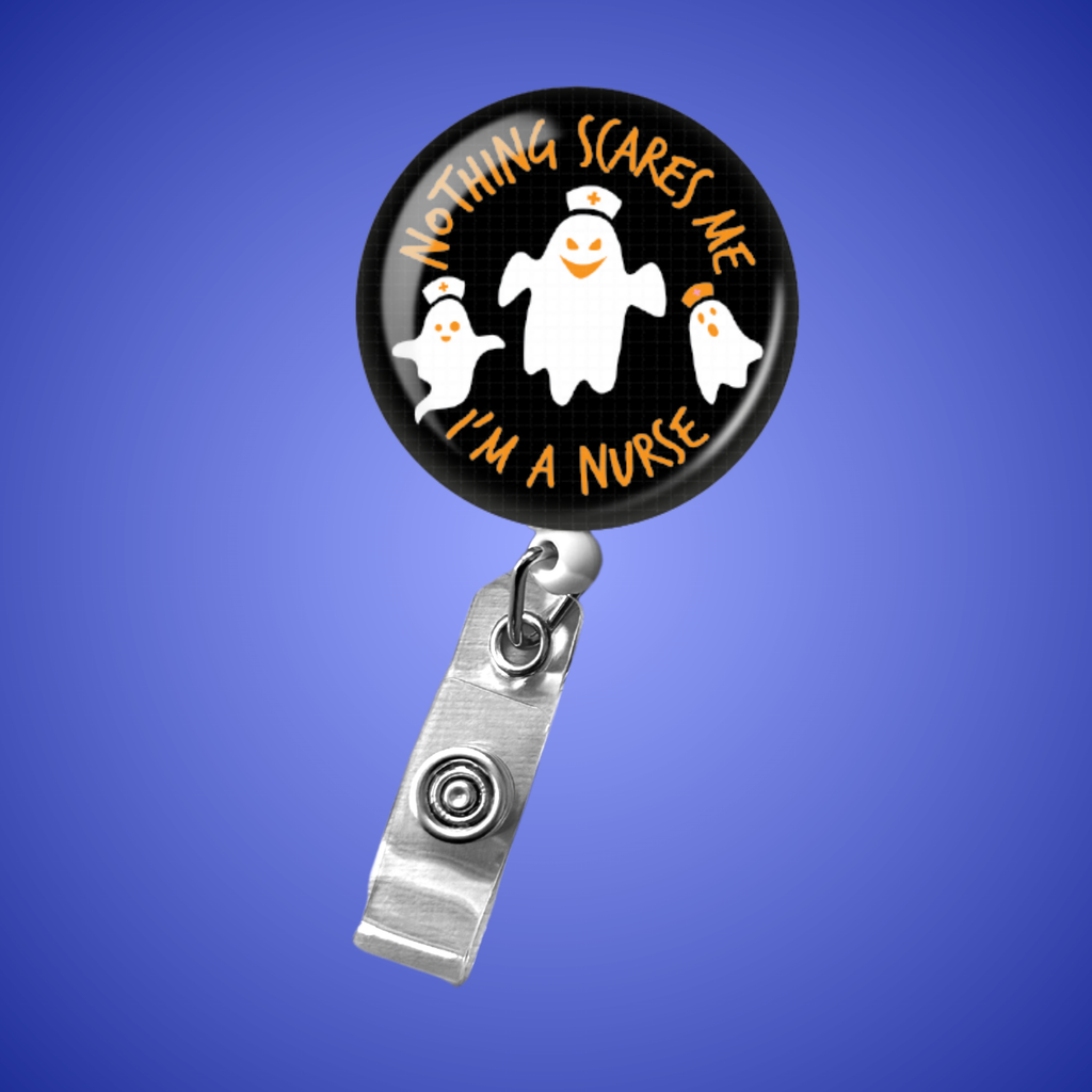 Badge Reel: Nothing Scares Me, I'm a Nurse