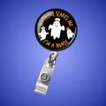 Badge Reel: Nothing Scares Me, I'm a Nurse