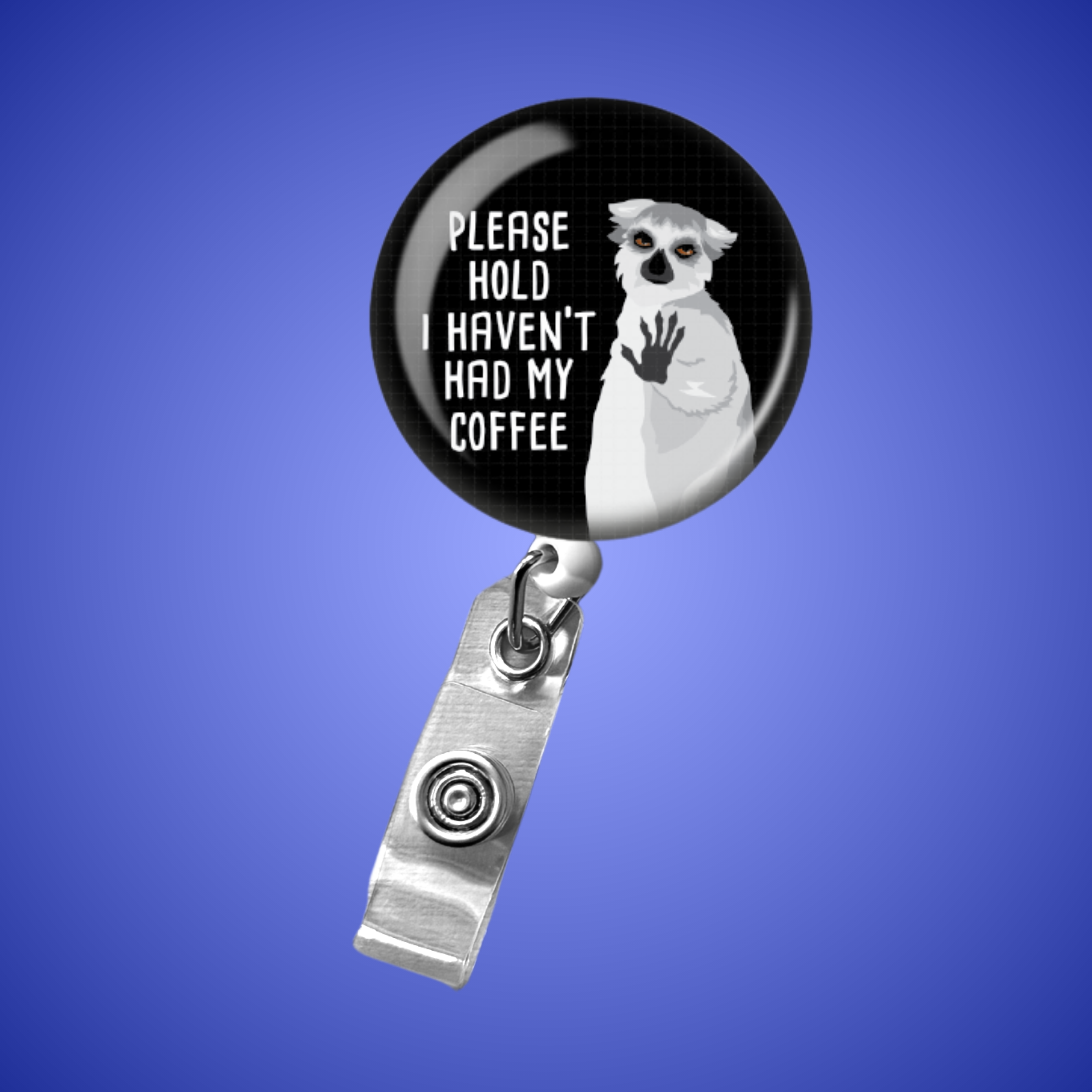 Badge Reel: Please hold... I haven't had my coffee